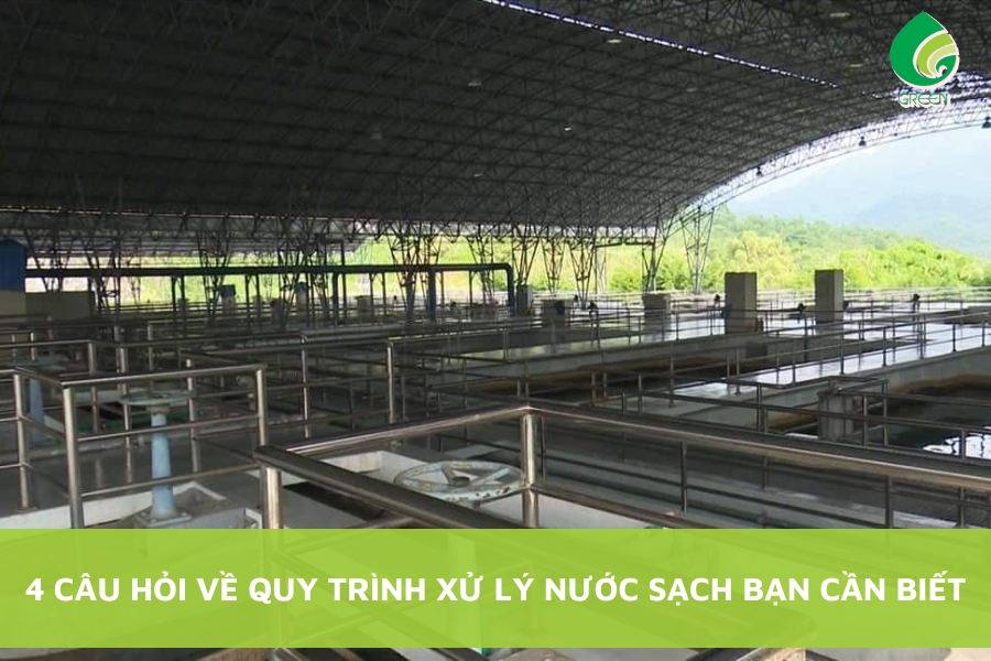 4 Câu Hỏi Về Quy Trình Xử Lý Nước Sạch Bạn Cần Biết