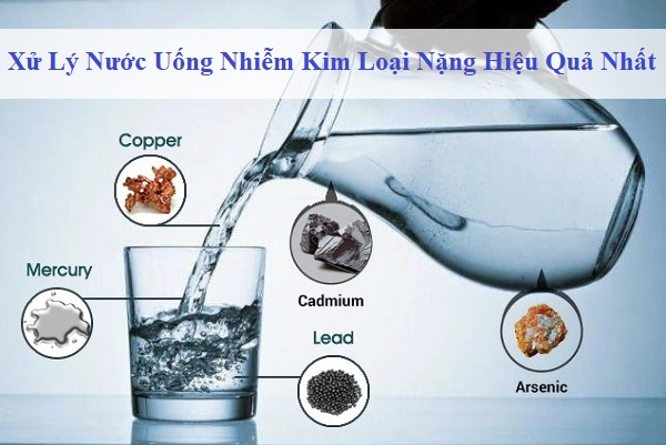 5 Cách Xử Lý Nước Uống Nhiễm Kim Loại Nặng Hiệu Quả Nhất