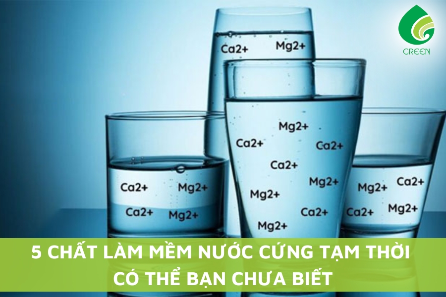 5 Chất Làm Mềm Nước Cứng Tạm Thời Có Thể Bạn Chưa Biết