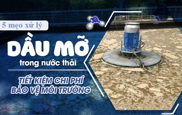 5 Mẹo Xử Lý Dầu Mỡ Trong Nước Thải Triệt Để