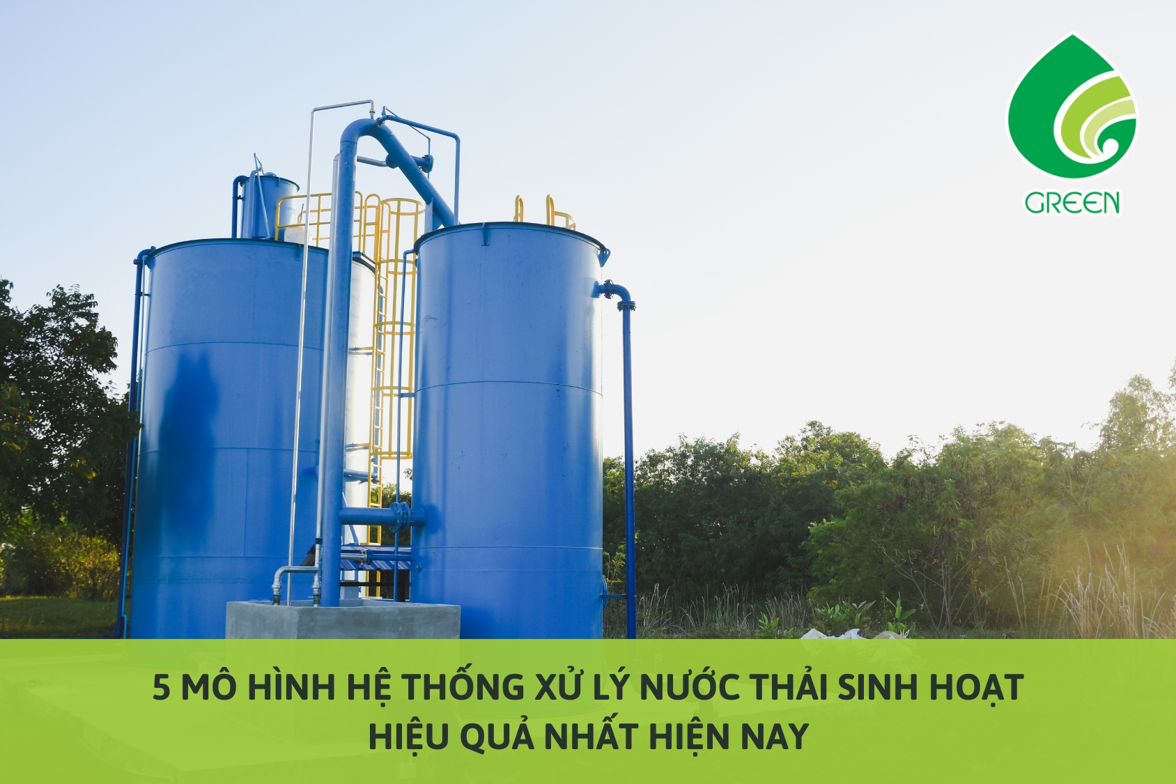 5 Mô Hình Hệ Thống Xử Lý Nước Thải Sinh Hoạt Hiệu Quả Nhất Hiện Nay