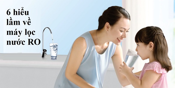 6 Hiểu Lầm Về Máy Lọc Nước RO Không Chỉ Mình Bạn Mắc Phải