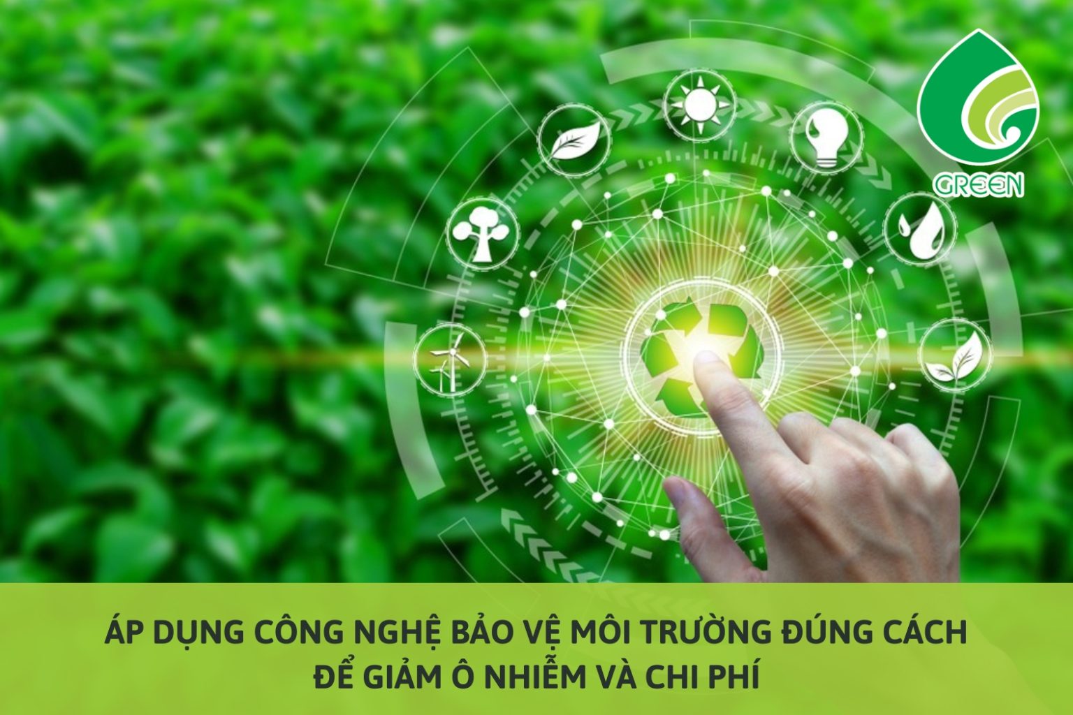 Áp Dụng Công Nghệ Bảo Vệ Môi Trường Đúng Cách Để Giảm Ô Nhiễm Và Chi Phí