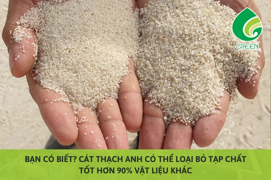 Bạn Có Biết? Cát Thạch Anh Có Thể Loại Bỏ Tạp Chất Tốt Hơn 90% Vật Liệu Khác