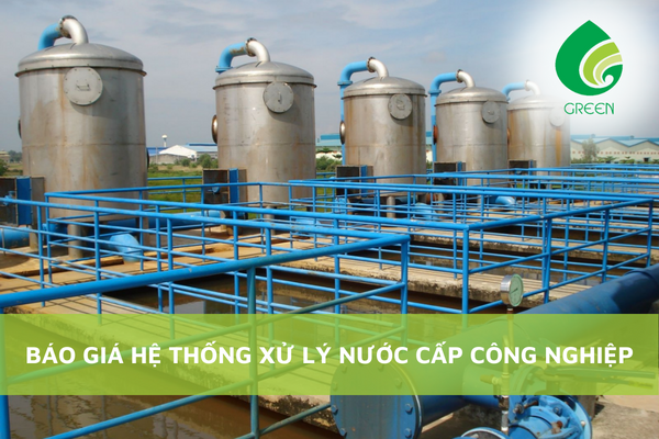 Báo Giá Hệ Thống Xử Lý Nước Cấp Công Nghiệp