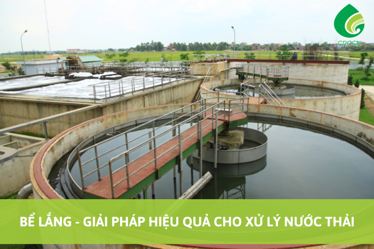 Bể Lắng - Giải Pháp Hiệu Quả Cho Xử Lý Nước Thải