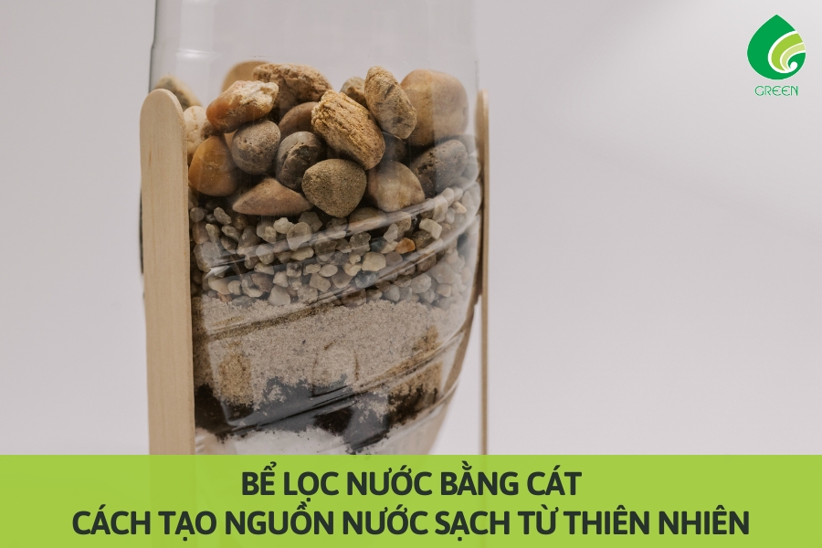 Bể Lọc Nước Bằng Cát: Cách Tạo Nguồn Nước Sạch Từ Thiên Nhiên