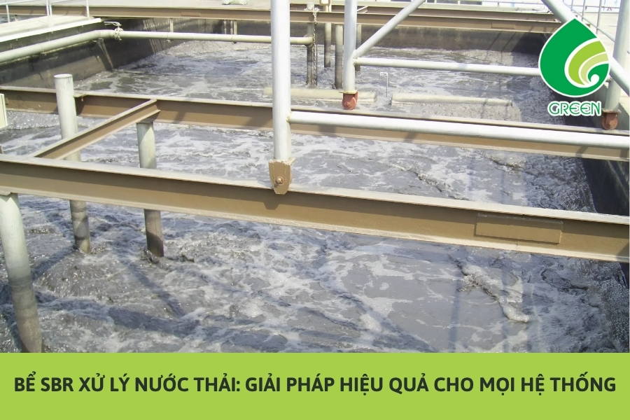 Bể SBR Xử Lý Nước Thải: Giải Pháp Hiệu Quả Cho Mọi Hệ Thống