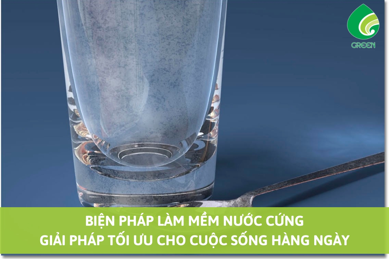 Biện Pháp Làm Mềm Nước Cứng - Giải Pháp Tối Ưu Cho Cuộc Sống Hàng Ngày