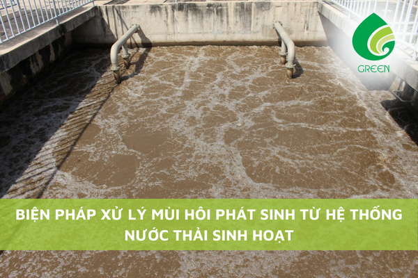Biện Pháp Xử Lý Mùi Hôi Phát Sinh Từ Hệ Thống Nước Thải Sinh Hoạt