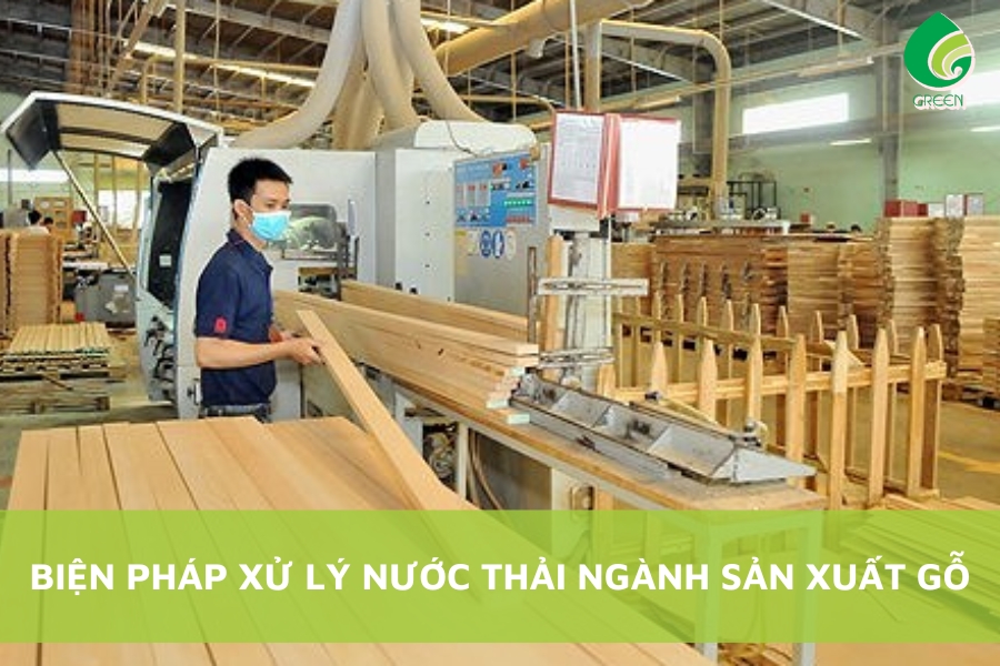 Biện Pháp Xử Lý Nước Thải Ngành Sản Xuất Gỗ