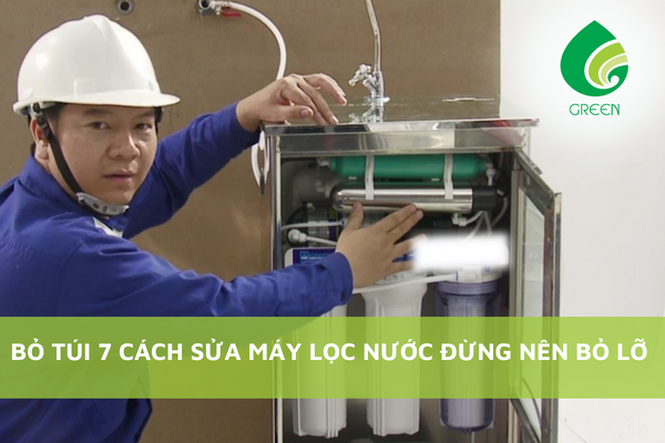 Bỏ Túi 7 Cách Sửa Máy Lọc Nước Đừng Nên Bỏ Lỡ