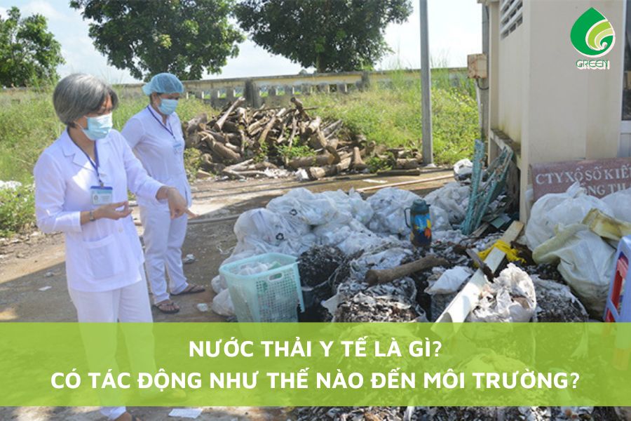 Nước Thải Y Tế Là Gì? Có Tác Động Như Thế Nào Đến Môi Trường?