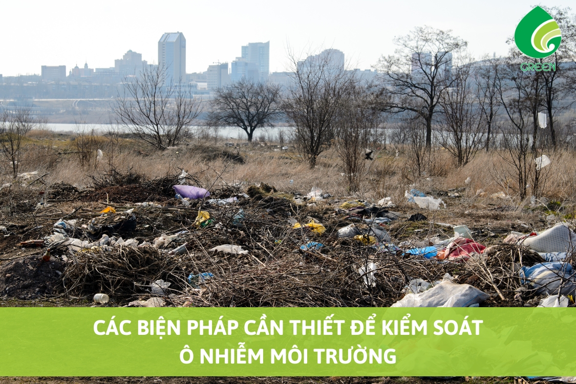 Các Biện Pháp Cần Thiết Để Kiểm Soát Ô Nhiễm Môi Trường