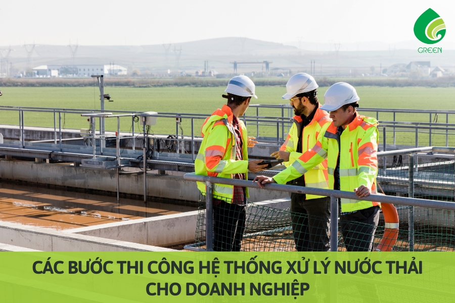 Các Bước Thi Công Hệ Thống Xử Lý Nước Thải Cho Doanh Nghiệp