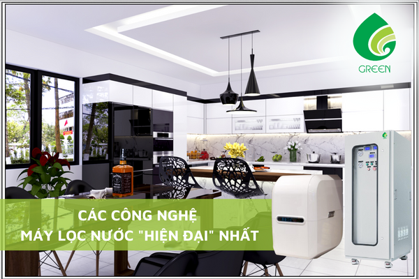 Các Công Nghệ Máy Lọc Nước Hiện Đại Nhất
