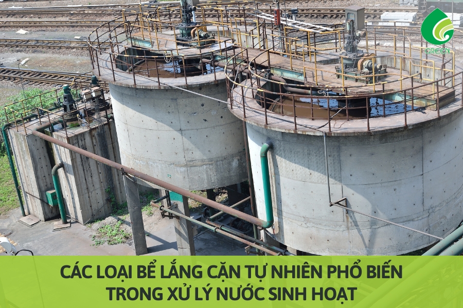 Các Loại Bể Lắng Cặn Tự Nhiên Phổ Biến Trong Xử Lý Nước Sinh Hoạt