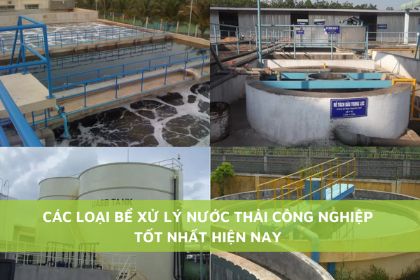 Các Loại Bể Xử Lý Nước Thải Công Nghiệp Tốt Nhất Hiện Nay