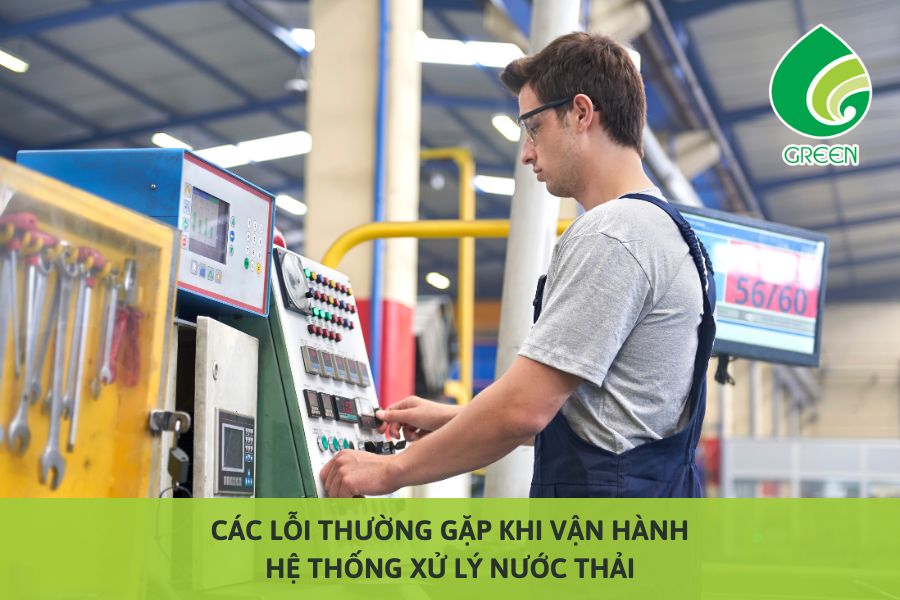 Các Lỗi Thường Gặp Khi Vận Hành Hệ Thống Xử Lý Nước Thải