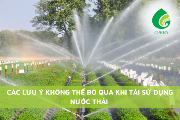 Các Lưu Ý Không Thể Bỏ Qua Khi Tái Sử Dụng Nước Thải
