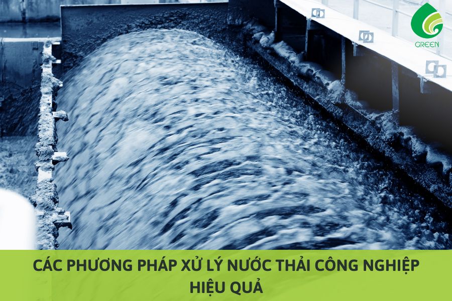 Các Phương Pháp Xử Lý Nước Thải Công Nghiệp Hiệu Quả