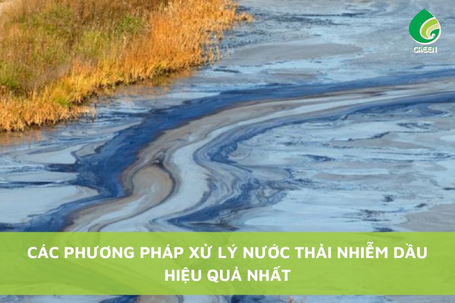 Các Phương Pháp Xử Lý Nước Thải Nhiễm Dầu Hiệu Quả Nhất