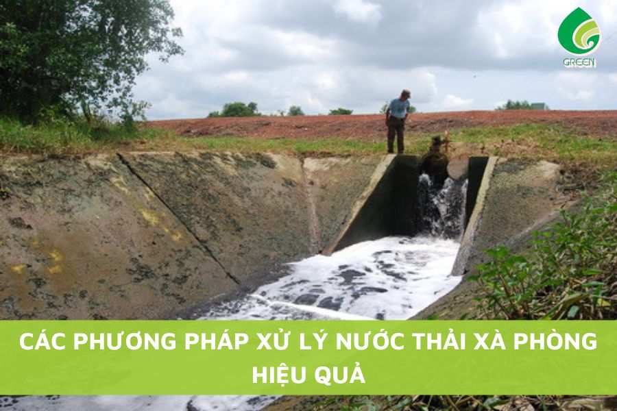 Các Phương Pháp Xử Lý Nước Thải Xà Phòng Hiệu Quả