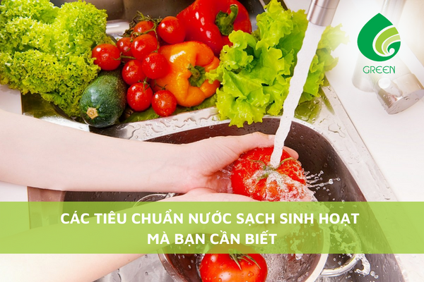 Các Tiêu Chuẩn Nước Sạch Sinh Hoạt Mà Bạn Cần Biết