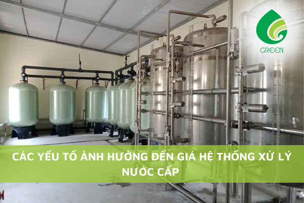 Các Yếu Tố Ảnh Hưởng Đến Giá Hệ Thống Xử Lý Nước Cấp