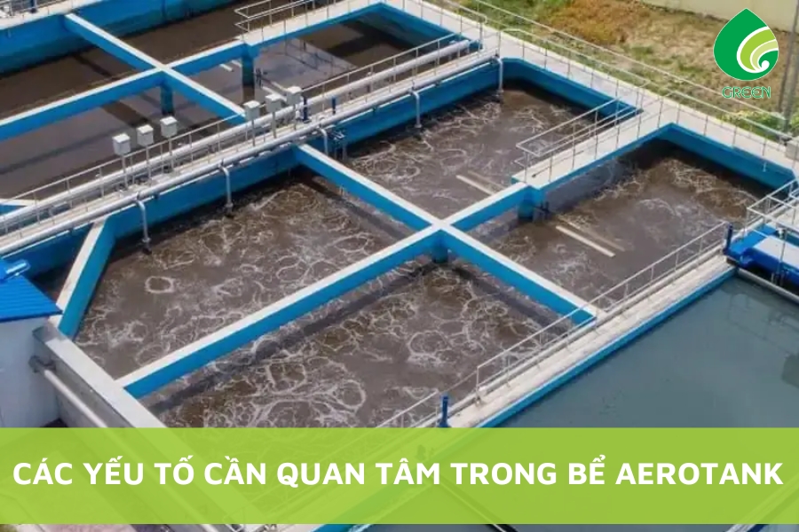 Các Yếu Tố Cần Quan Tâm Trong Bể Aerotank