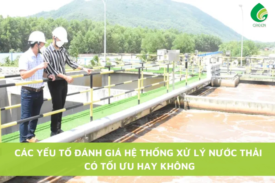 Các Yếu Tố Đánh Giá Hệ Thống Xử Lý Nước Thải Có Tối Ưu Hay Không