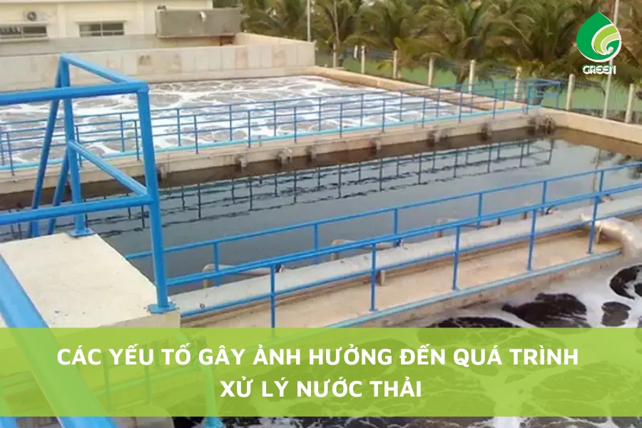 Các Yếu Tố Gây Ảnh Hưởng Đến Quá Trình Xử Lý Nước Thải