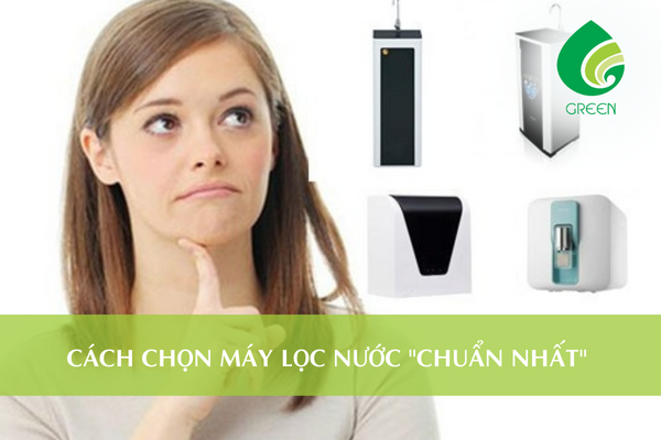 Cách Chọn Máy Lọc Nước Chuẩn Nhất