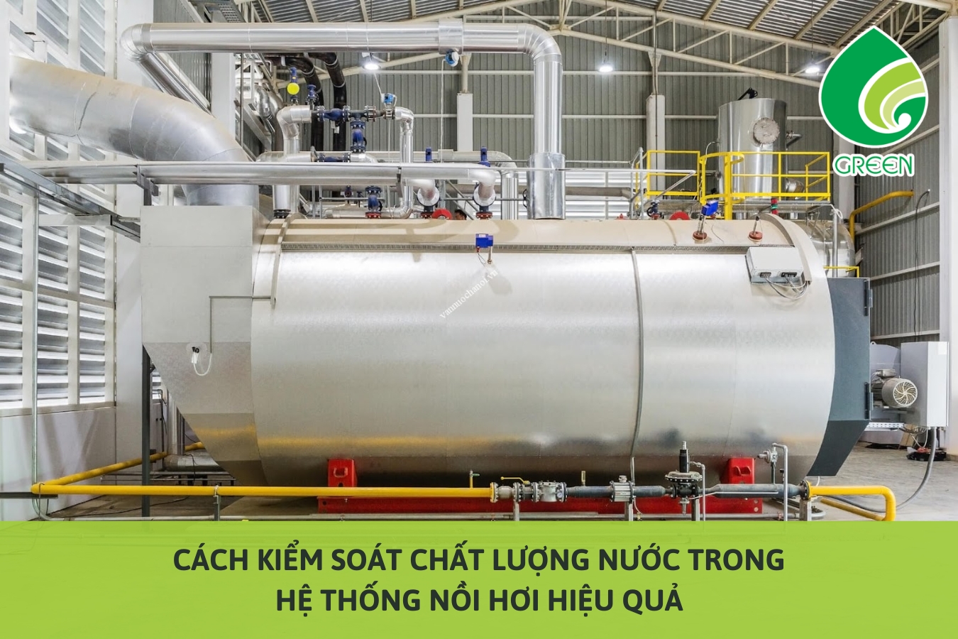 Cách Kiểm Soát Chất Lượng Nước Trong Hệ Thống Nồi Hơi Hiệu Quả