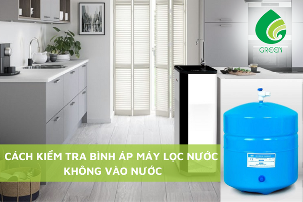 Cách Kiểm Tra Bình Áp Máy Lọc Nước Không Vào Nước