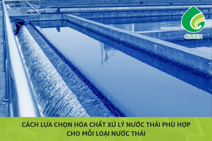 Cách Lựa Chọn Hóa Chất Xử Lý Nước Thải Phù Hợp Cho Mỗi Loại Nước Thải