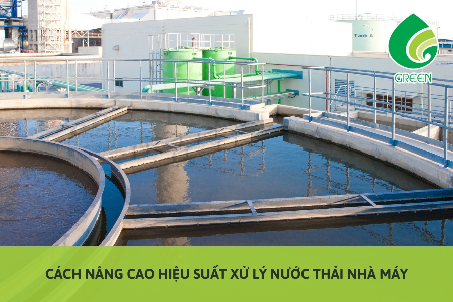 Cách Nâng Cao Hiệu Suất Xử Lý Nước Thải Nhà Máy