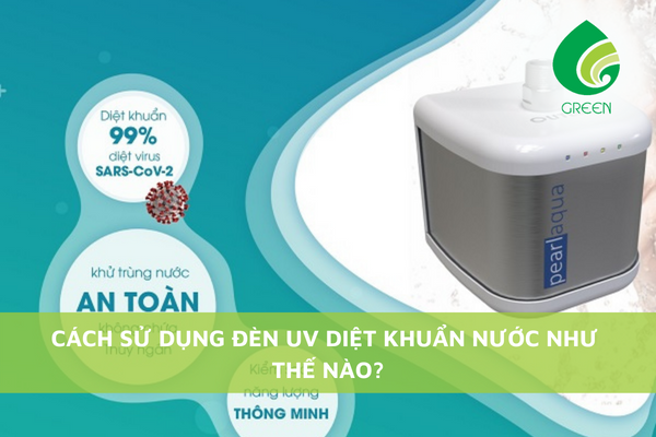 Cách Sử Dụng Đèn UV Diệt Khuẩn Nước Như Thế Nào?