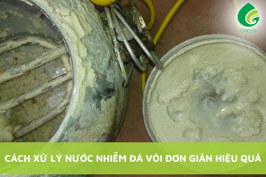 Cách Xử Lý Nước Nhiễm Đá Vôi Đơn Giản Hiệu Quả