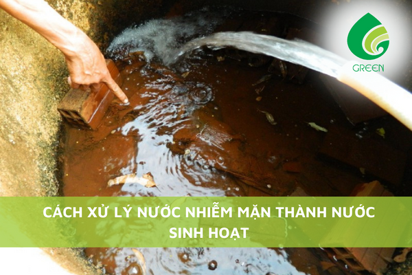 Cách Xử Lý Nước Nhiễm Mặn Thành Nước Sinh Hoạt