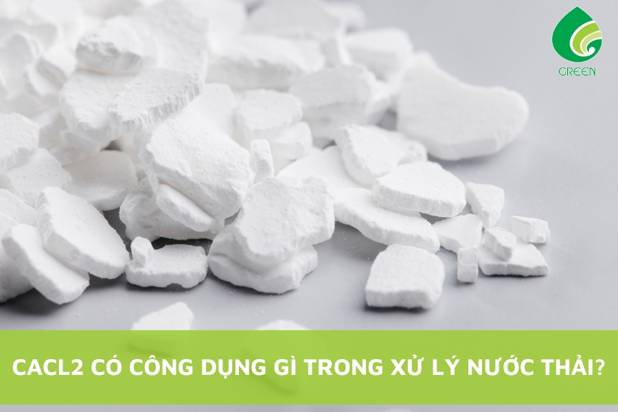 CaCl2 Có Công Dụng Gì Trong Xử Lý Nước Thải?
