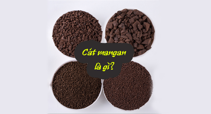 Cát mangan là gì? Cát mangan có tác dụng gì trong lọc nước?