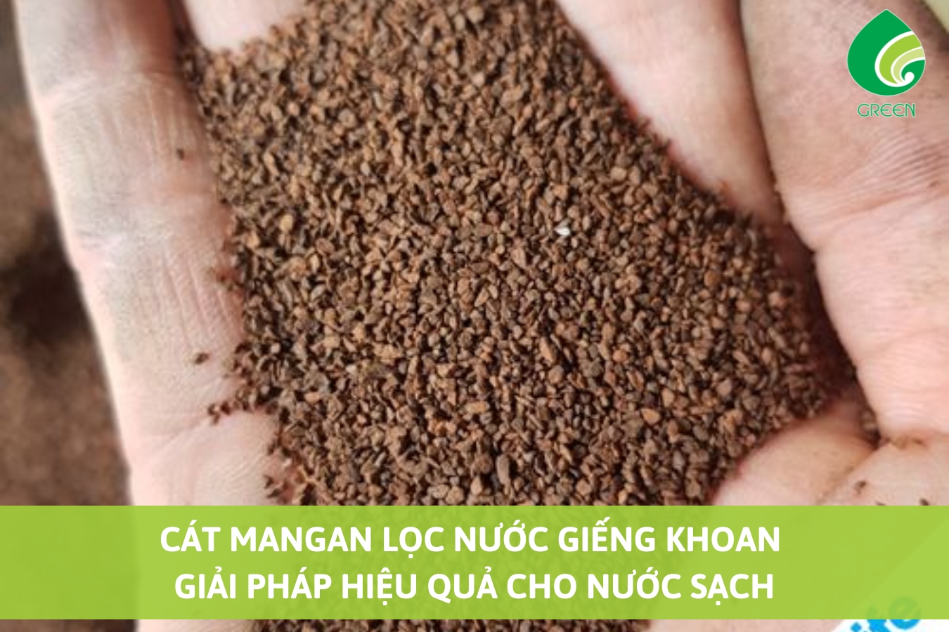 Cát Mangan Lọc Nước Giếng Khoan - Giải Pháp Hiệu Quả Cho Nước Sạch