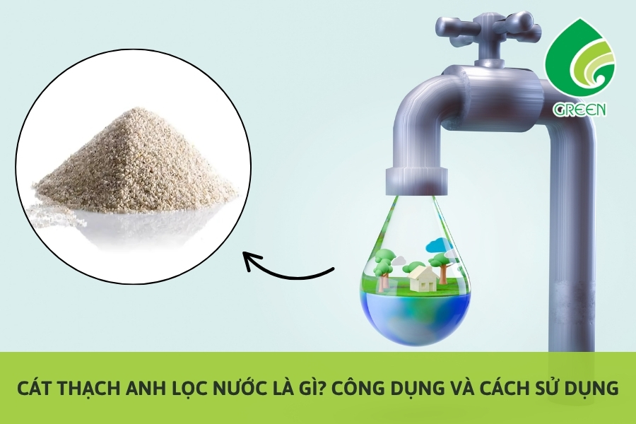 Cát Thạch Anh Lọc Nước Là Gì? Công Dụng Và Cách Sử Dụng