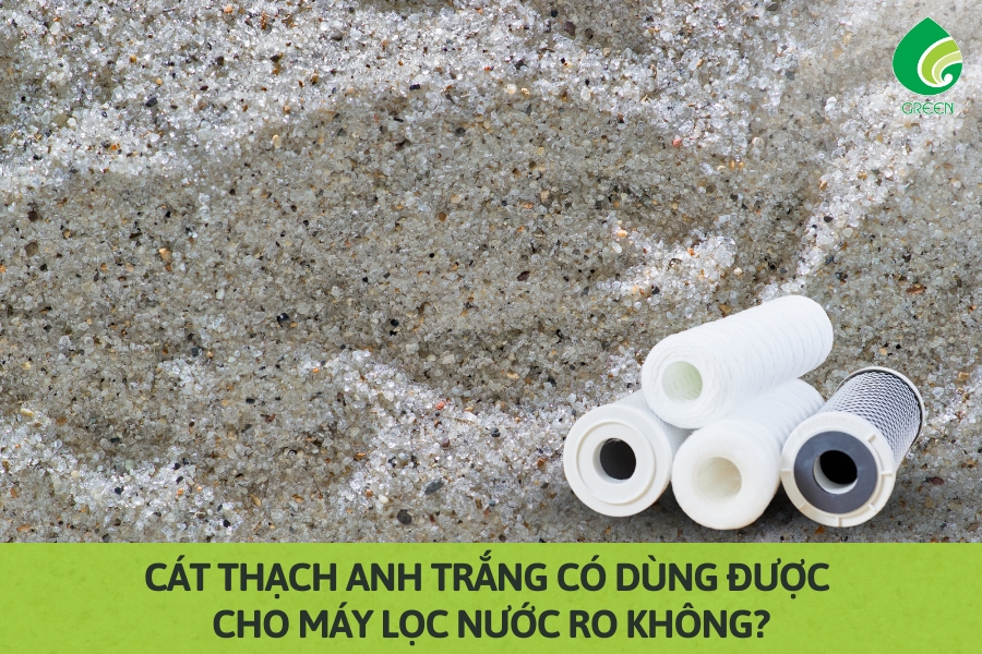 Cát Thạch Anh Trắng Có Dùng Được Cho Máy Lọc Nước RO Không?