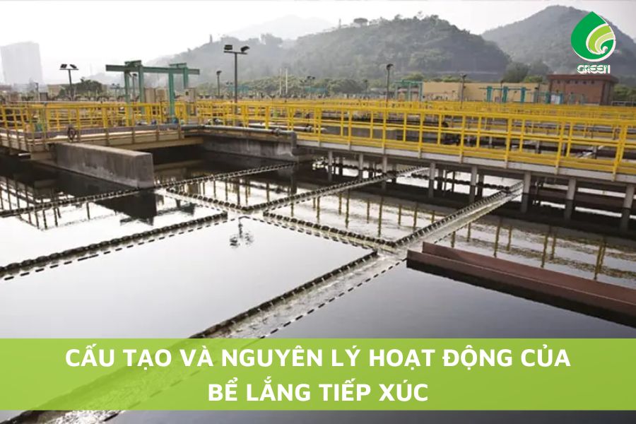 Cấu Tạo Và Nguyên Lý Hoạt Động Của Bể Lắng Tiếp Xúc