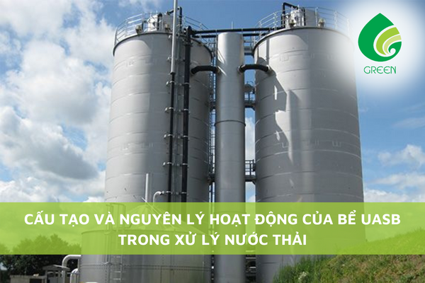 Cấu Tạo Và Nguyên Lý Hoạt Động Của Bể UASB Trong Xử Lý Nước Thải