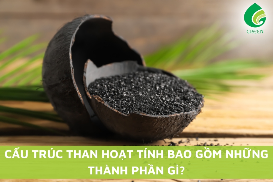 Cấu Trúc Than Hoạt Tính Bao Gồm Những Thành Phần Gì?