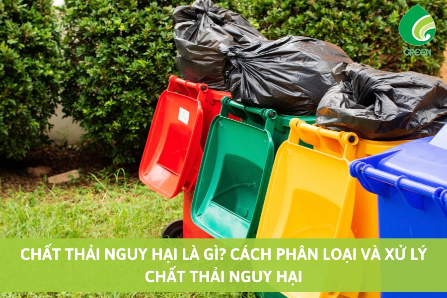 Chất Thải Nguy Hại Là Gì? Cách Phân Loại Và Xử Lý Chất Thải Nguy Hại