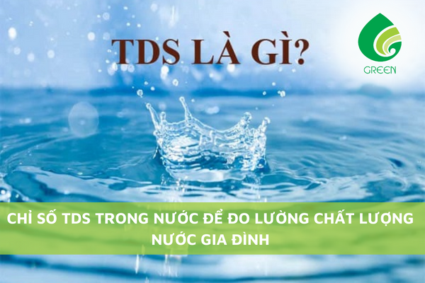 Chỉ Số TDS Trong Nước Để Đo Lường Chất Lượng Nước Gia Đình